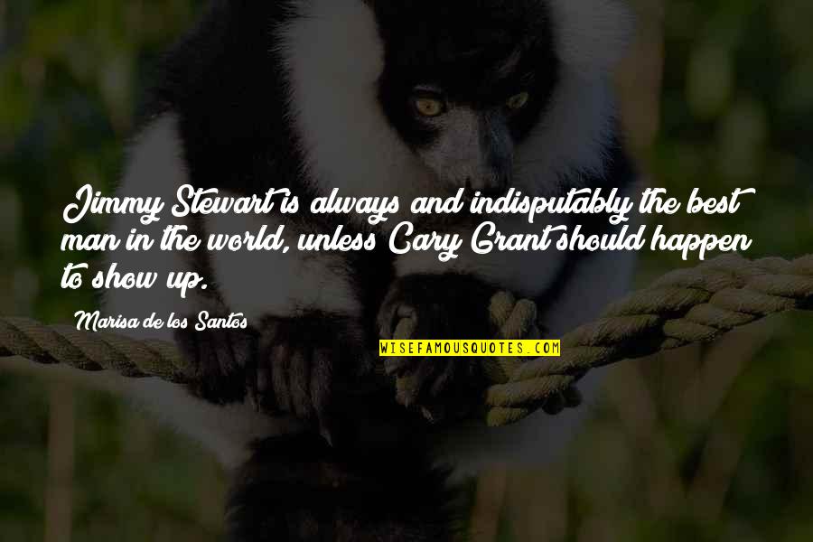 Dreqi I Quotes By Marisa De Los Santos: Jimmy Stewart is always and indisputably the best Dreqi I Quotes By Marisa De Los Santos: Jimmy Stewart is always and indisputably the best