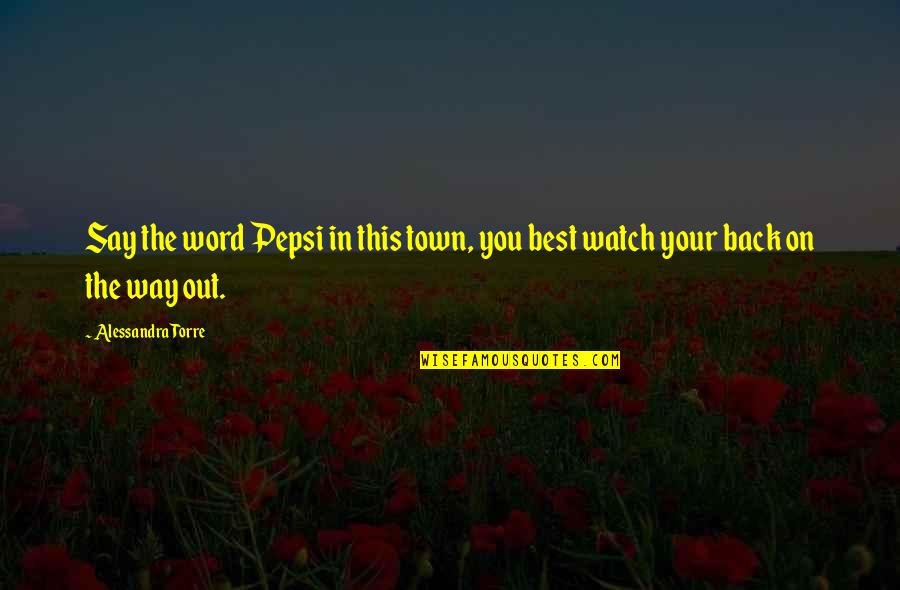 Dresco Investments Quotes By Alessandra Torre: Say the word Pepsi in this town, you Dresco Investments Quotes By Alessandra Torre: Say the word Pepsi in this town, you