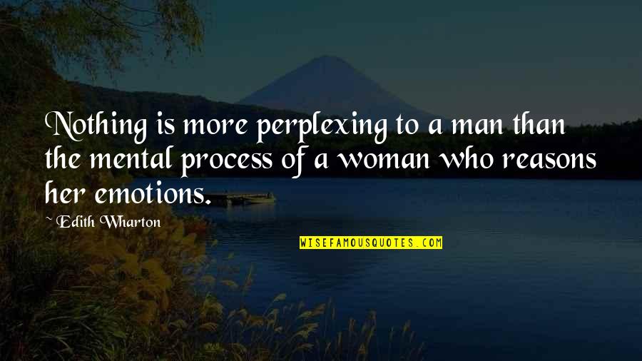 Dresden Ized Quotes By Edith Wharton: Nothing is more perplexing to a man than