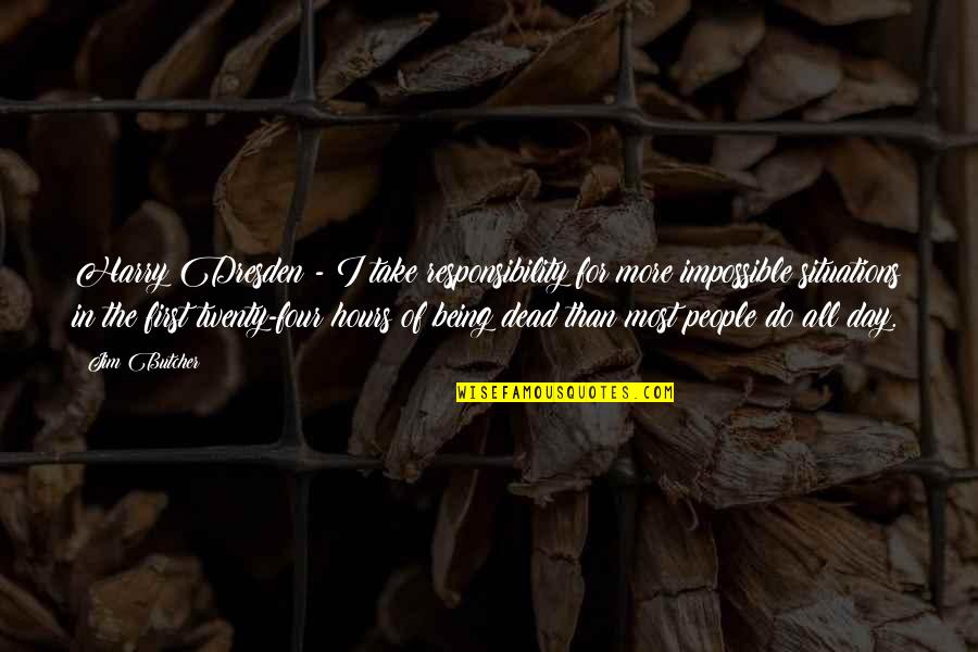 Dresden Quotes By Jim Butcher: Harry Dresden - I take responsibility for more