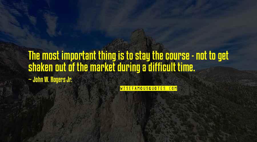 Dresdenia Quotes By John W. Rogers Jr.: The most important thing is to stay the