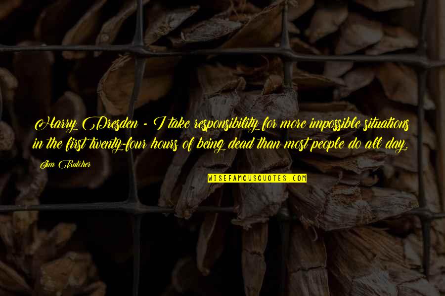 Dresden's Quotes By Jim Butcher: Harry Dresden - I take responsibility for more Dresden's Quotes By Jim Butcher: Harry Dresden - I take responsibility for more