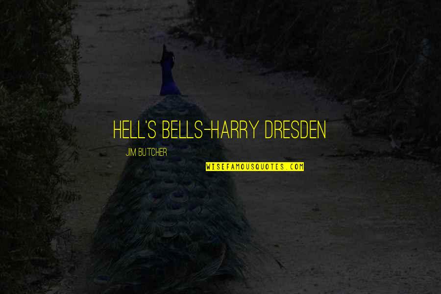 Dresden's Quotes By Jim Butcher: Hell's Bells-Harry Dresden