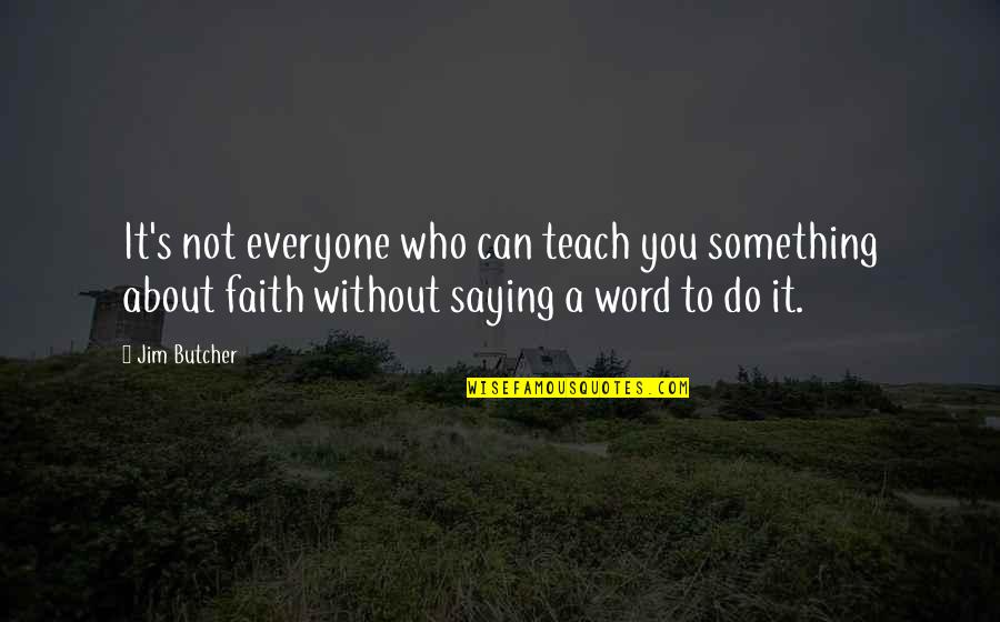 Dresden's Quotes By Jim Butcher: It's not everyone who can teach you something Dresden's Quotes By Jim Butcher: It's not everyone who can teach you something
