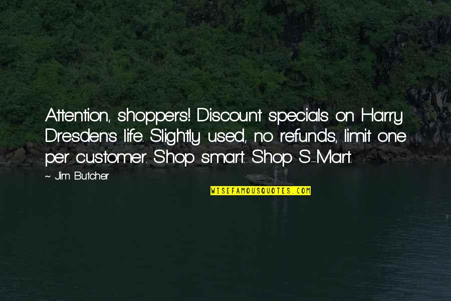 Dresden's Quotes By Jim Butcher: Attention, shoppers! Discount specials on Harry Dresden's life. Dresden's Quotes By Jim Butcher: Attention, shoppers! Discount specials on Harry Dresden's life.