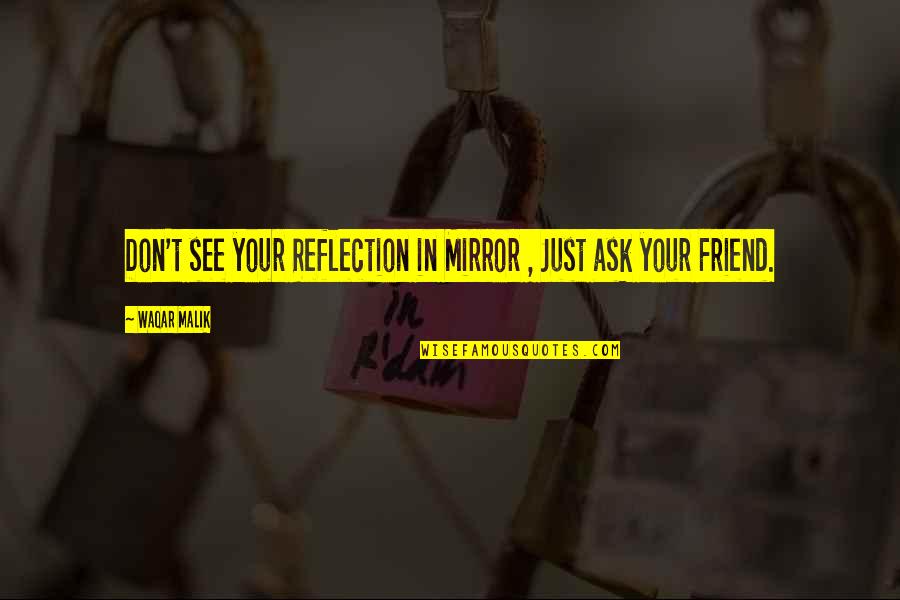 Dresdner Bank Quotes By Waqar Malik: Don't see your Reflection in Mirror , Just