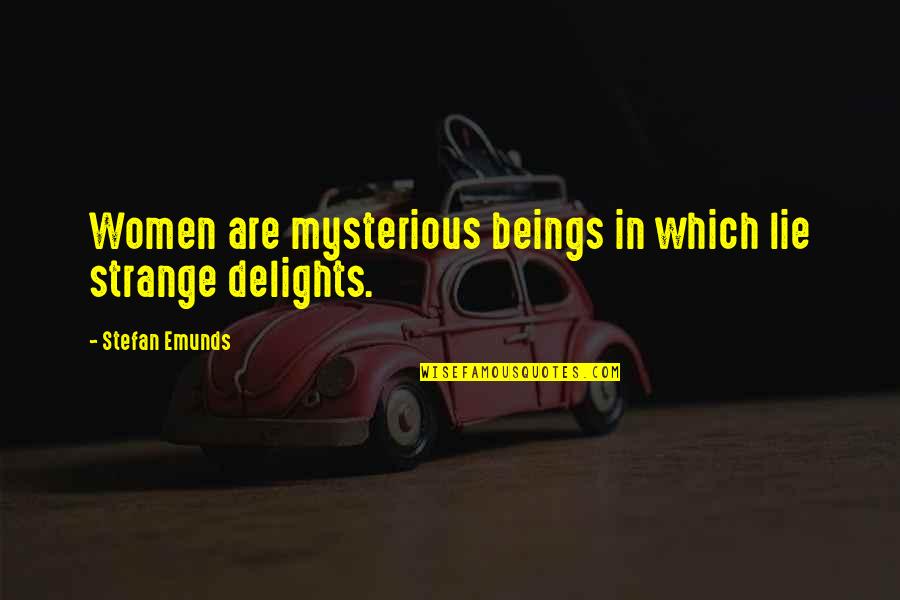 Dresdner Verkehrsbetriebe Quotes By Stefan Emunds: Women are mysterious beings in which lie strange