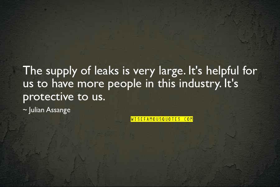 Dresgr Quotes By Julian Assange: The supply of leaks is very large. It's Dresgr Quotes By Julian Assange: The supply of leaks is very large. It's