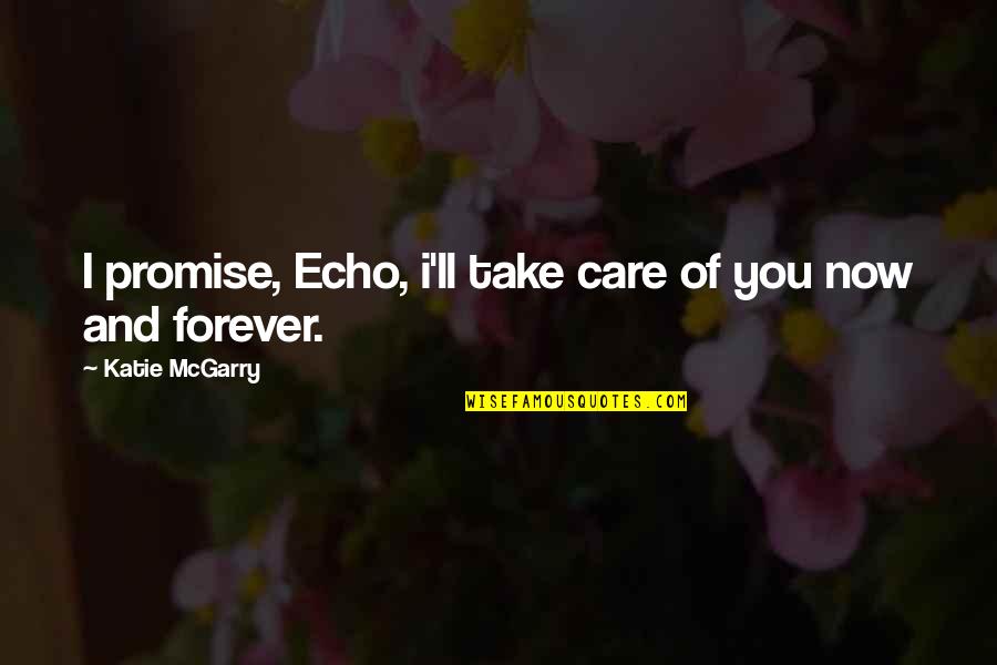 Dresgr Quotes By Katie McGarry: I promise, Echo, i'll take care of you Dresgr Quotes By Katie McGarry: I promise, Echo, i'll take care of you