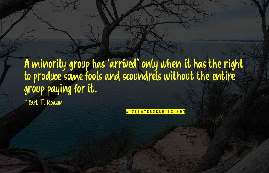 Dresiranje Quotes By Carl T. Rowan: A minority group has 'arrived' only when it Dresiranje Quotes By Carl T. Rowan: A minority group has 'arrived' only when it