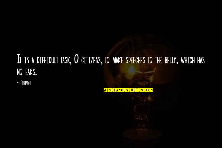 Dresnok English Quotes By Plutarch: It is a difficult task, O citizens, to