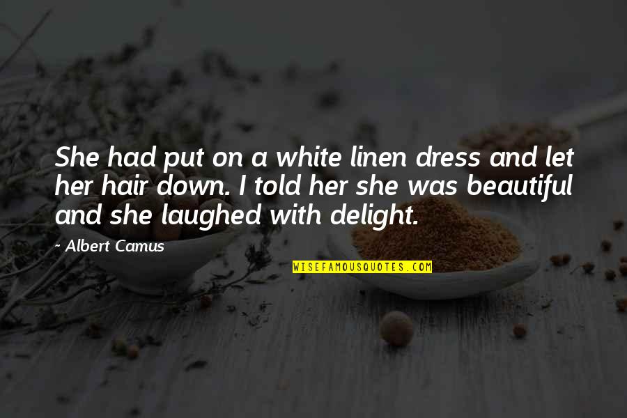 Dress Beautiful Quotes By Albert Camus: She had put on a white linen dress
