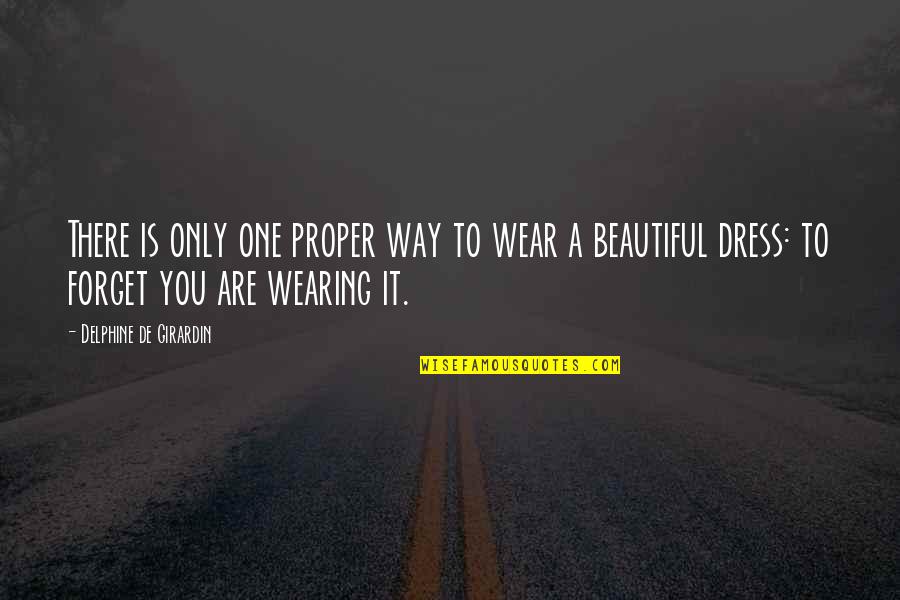 Dress Beautiful Quotes By Delphine De Girardin: There is only one proper way to wear