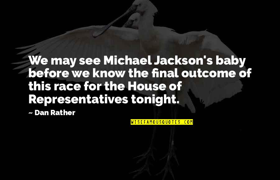 Dress Conservatively Quotes By Dan Rather: We may see Michael Jackson's baby before we