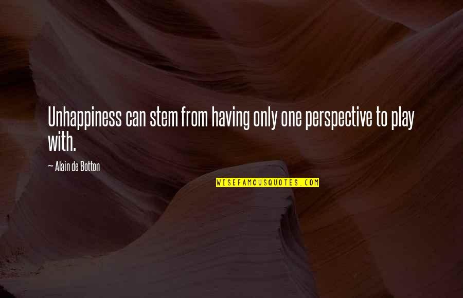 Dress Designing Quotes By Alain De Botton: Unhappiness can stem from having only one perspective