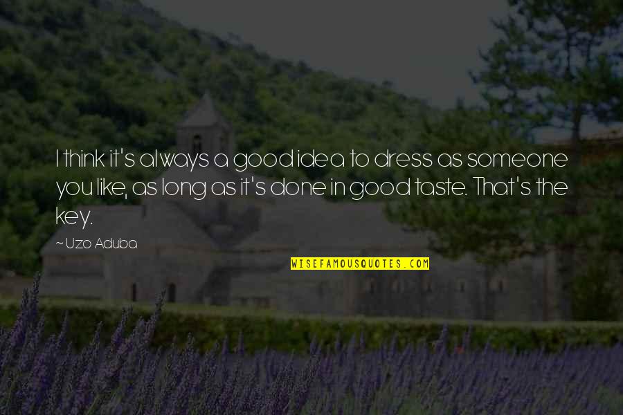 Dress Good Quotes By Uzo Aduba: I think it's always a good idea to