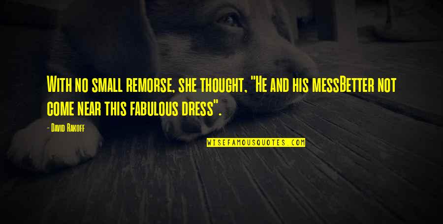 Dress Quotes By David Rakoff: With no small remorse, she thought, "He and