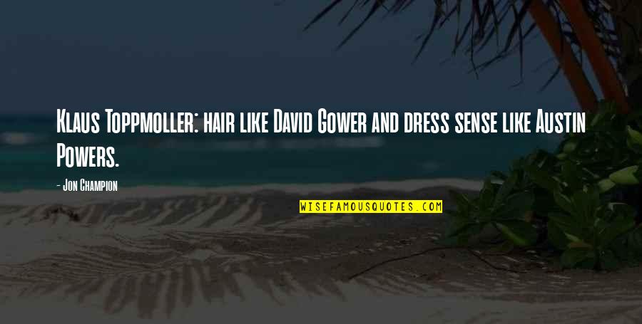 Dress Quotes By Jon Champion: Klaus Toppmoller: hair like David Gower and dress