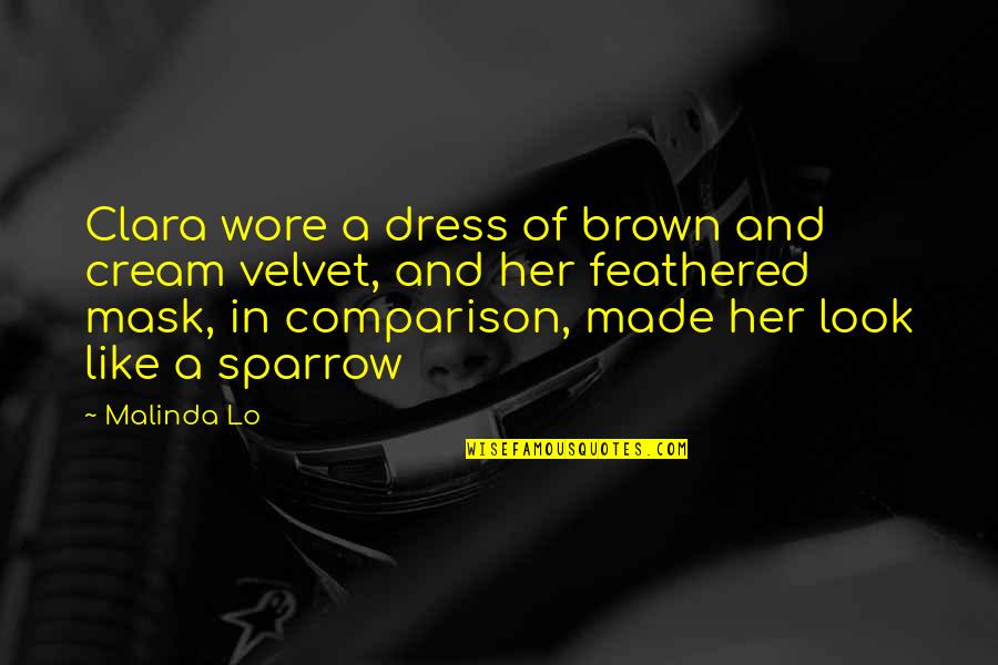 Dress Quotes By Malinda Lo: Clara wore a dress of brown and cream