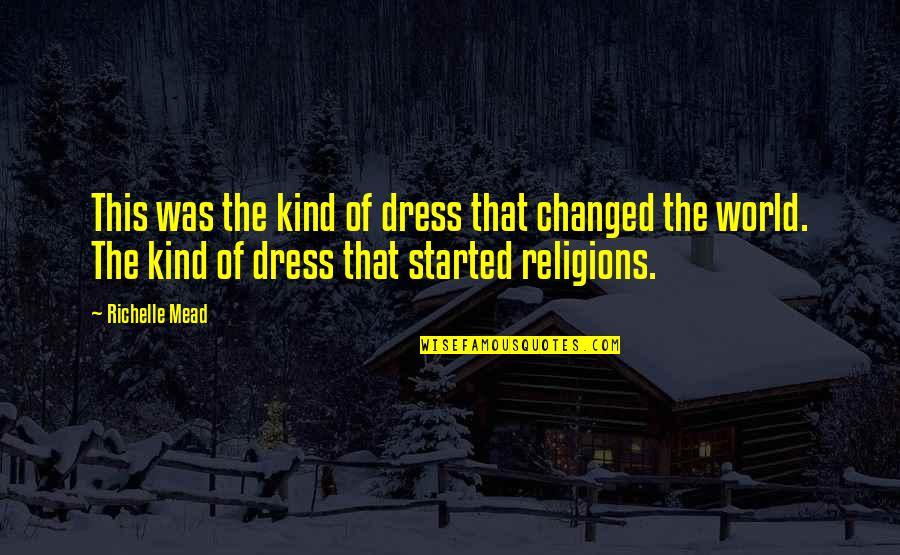 Dress Quotes By Richelle Mead: This was the kind of dress that changed