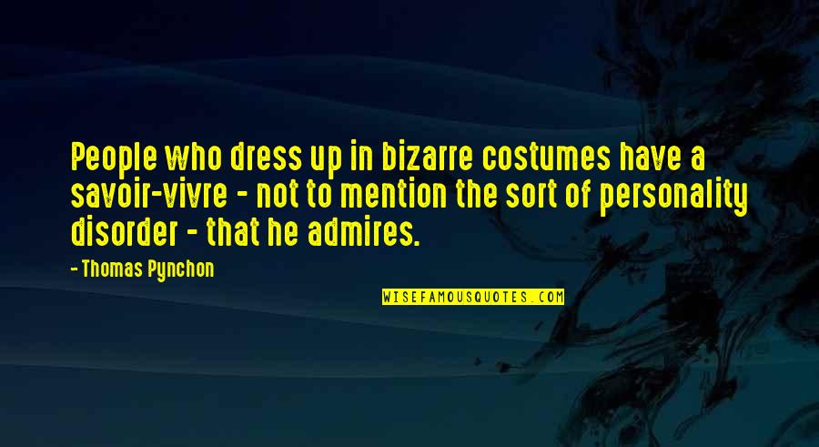 Dress Quotes By Thomas Pynchon: People who dress up in bizarre costumes have