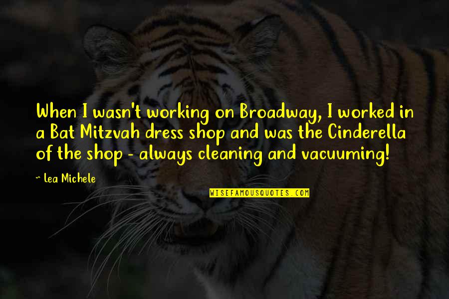 Dress Shop Quotes By Lea Michele: When I wasn't working on Broadway, I worked
