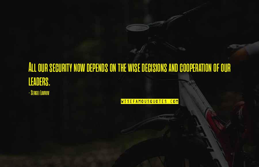 Dress Up Not To Impress Quotes By Sergei Lavrov: All our security now depends on the wise