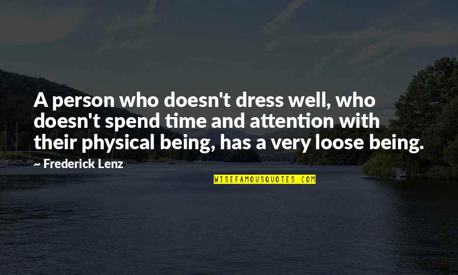 Dress Up Well Quotes By Frederick Lenz: A person who doesn't dress well, who doesn't