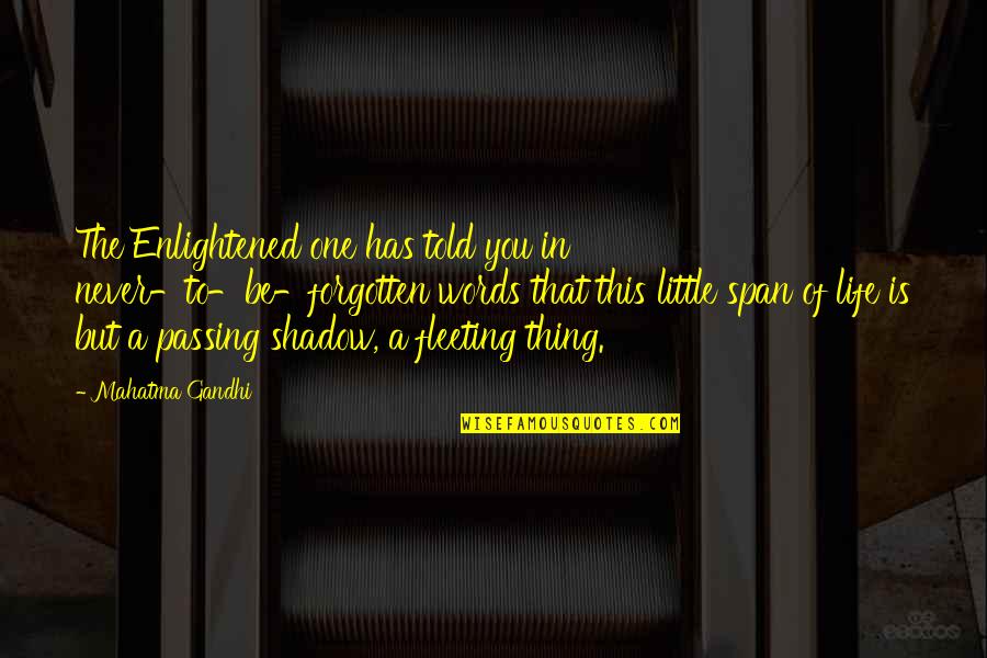 Dressel Quotes By Mahatma Gandhi: The Enlightened one has told you in never-to-be-forgotten Dressel Quotes By Mahatma Gandhi: The Enlightened one has told you in never-to-be-forgotten