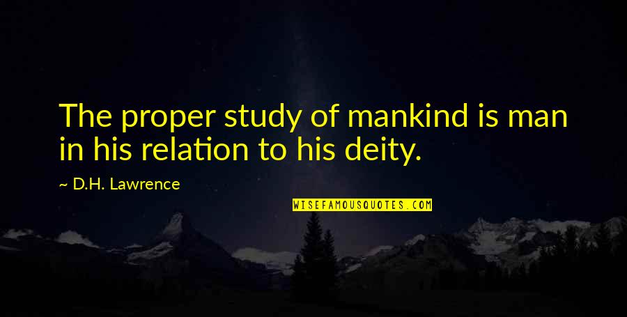 Dressel Welding Quotes By D.H. Lawrence: The proper study of mankind is man in