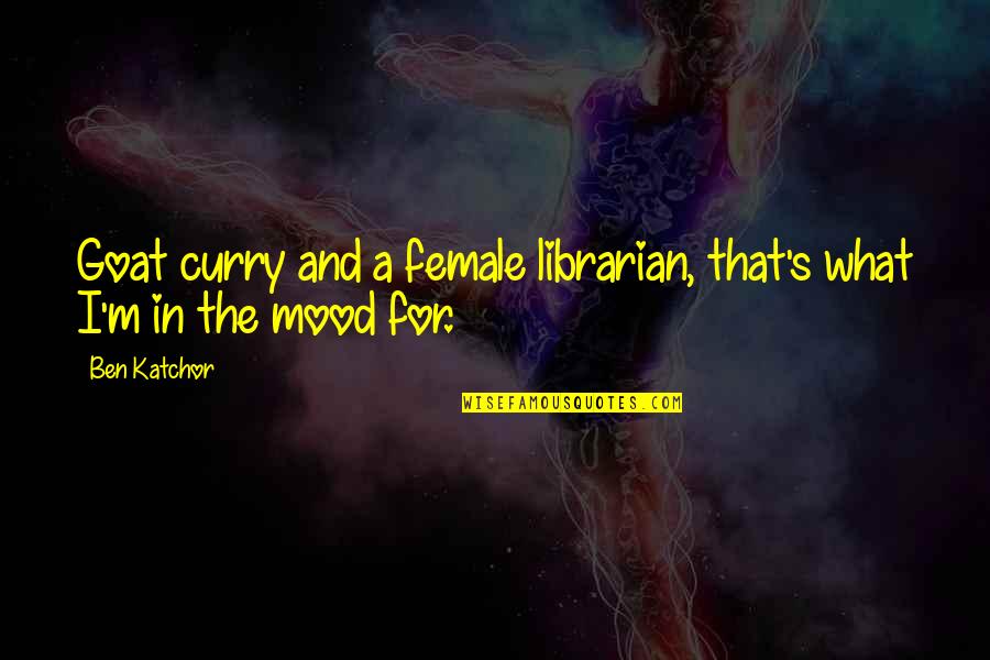 Dressing Conservatively Quotes By Ben Katchor: Goat curry and a female librarian, that's what