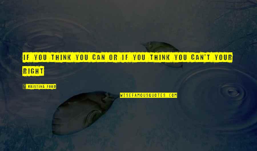 Dressing Decently Quotes By Kristina Ford: If you think you can or if you Dressing Decently Quotes By Kristina Ford: If you think you can or if you