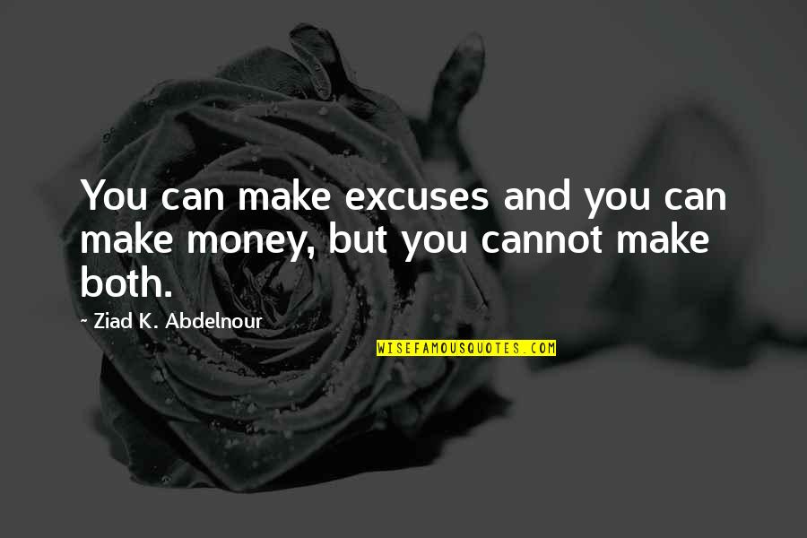 Dressing Modestly Quotes By Ziad K. Abdelnour: You can make excuses and you can make