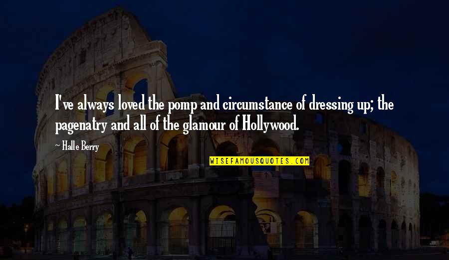 Dressing Up Quotes By Halle Berry: I've always loved the pomp and circumstance of