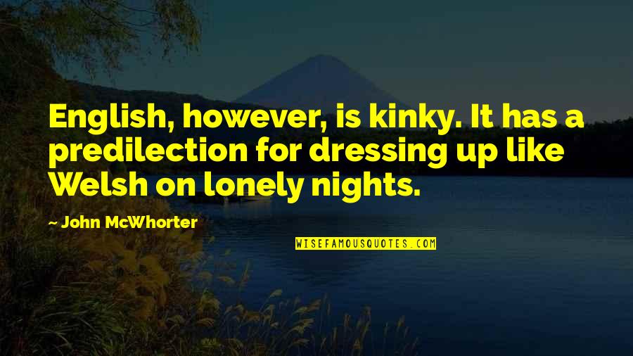 Dressing Up Quotes By John McWhorter: English, however, is kinky. It has a predilection