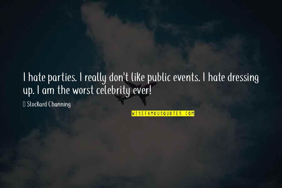Dressing Up Quotes By Stockard Channing: I hate parties. I really don't like public
