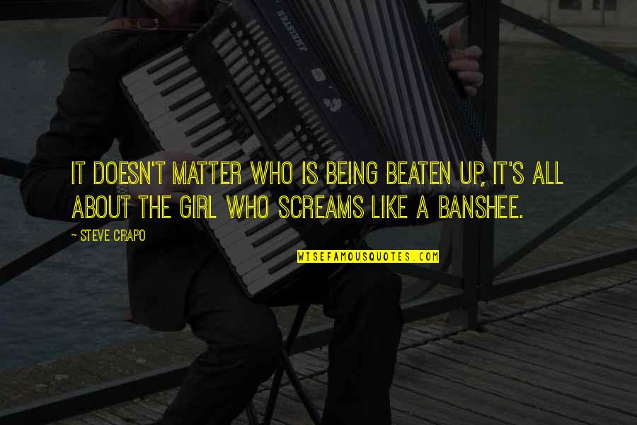 Dressing Well At Work Quotes By Steve Crapo: It Doesn't Matter who is being beaten up,