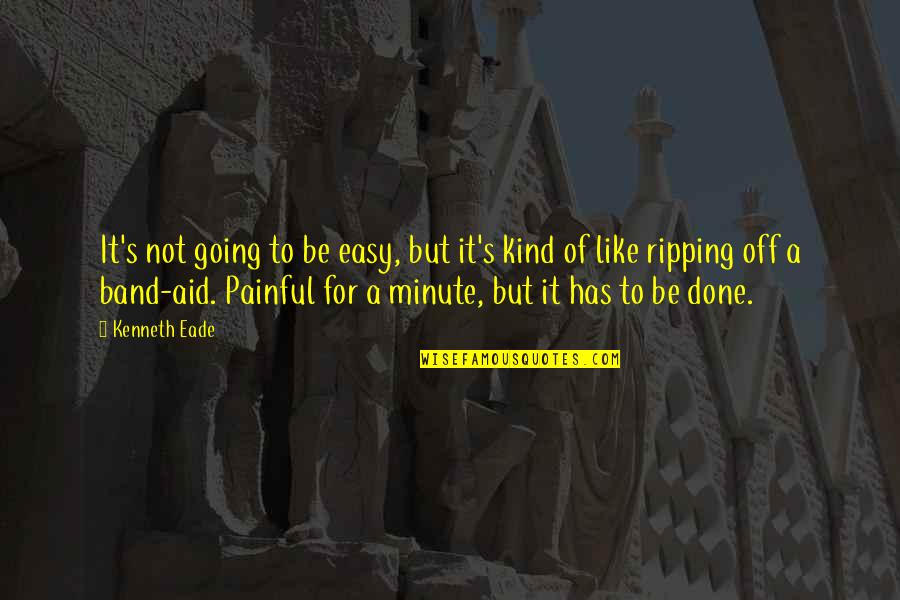Drest Quotes By Kenneth Eade: It's not going to be easy, but it's