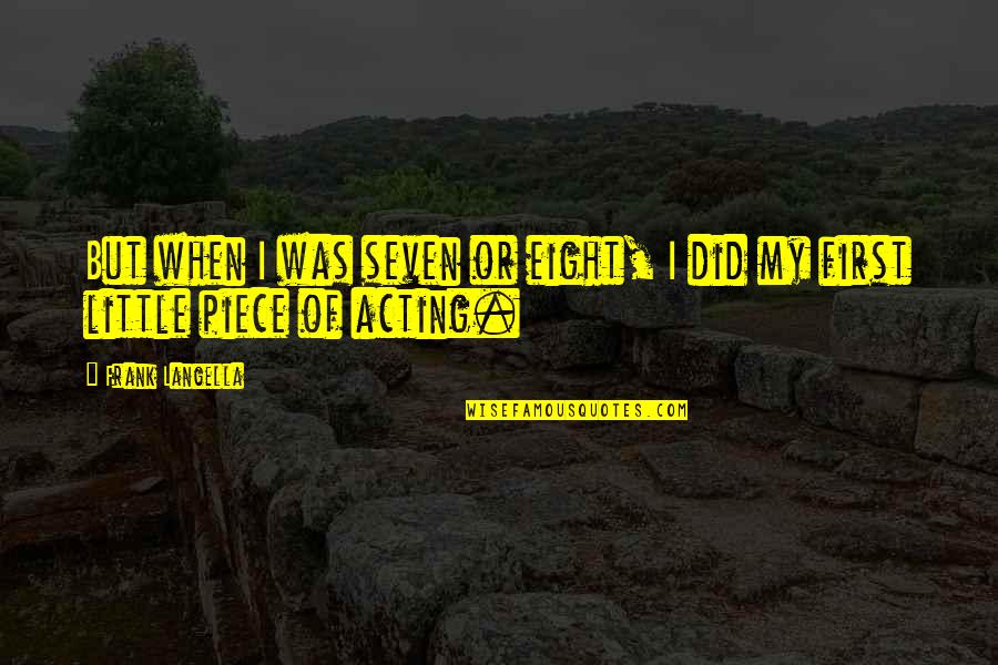 Drevak Nitra Quotes By Frank Langella: But when I was seven or eight, I