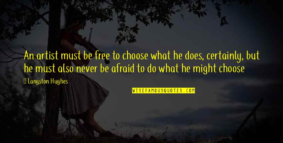 Drevak Nitra Quotes By Langston Hughes: An artist must be free to choose what Drevak Nitra Quotes By Langston Hughes: An artist must be free to choose what