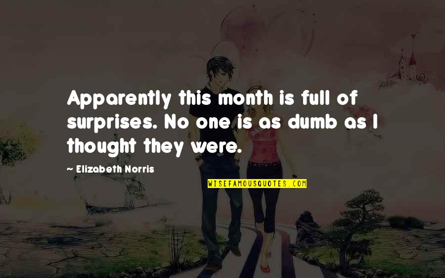 Drevaky Quotes By Elizabeth Norris: Apparently this month is full of surprises. No Drevaky Quotes By Elizabeth Norris: Apparently this month is full of surprises. No