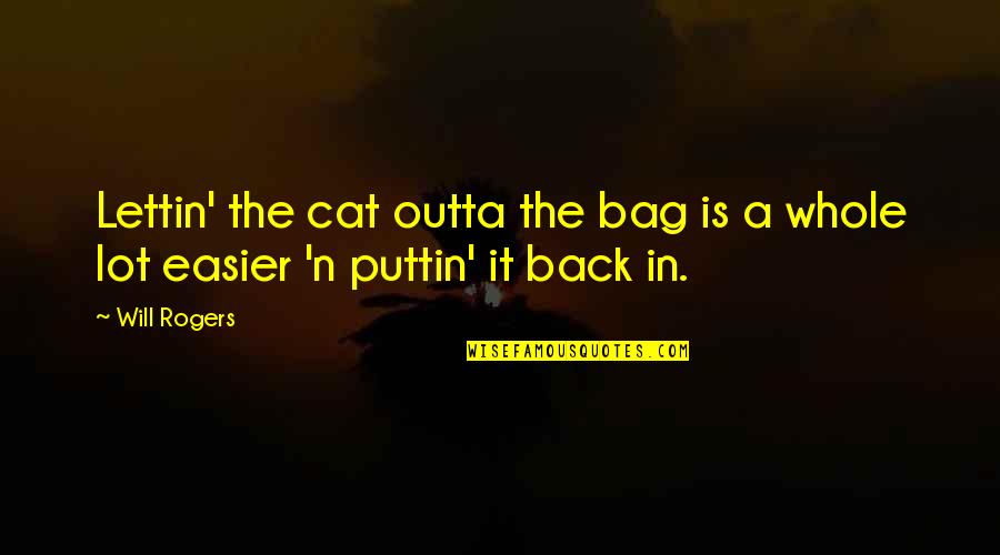 Drevna Elada Quotes By Will Rogers: Lettin' the cat outta the bag is a