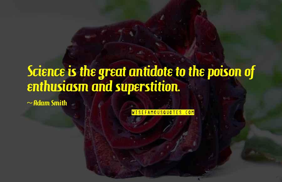 Drew Brees Life Quotes By Adam Smith: Science is the great antidote to the poison