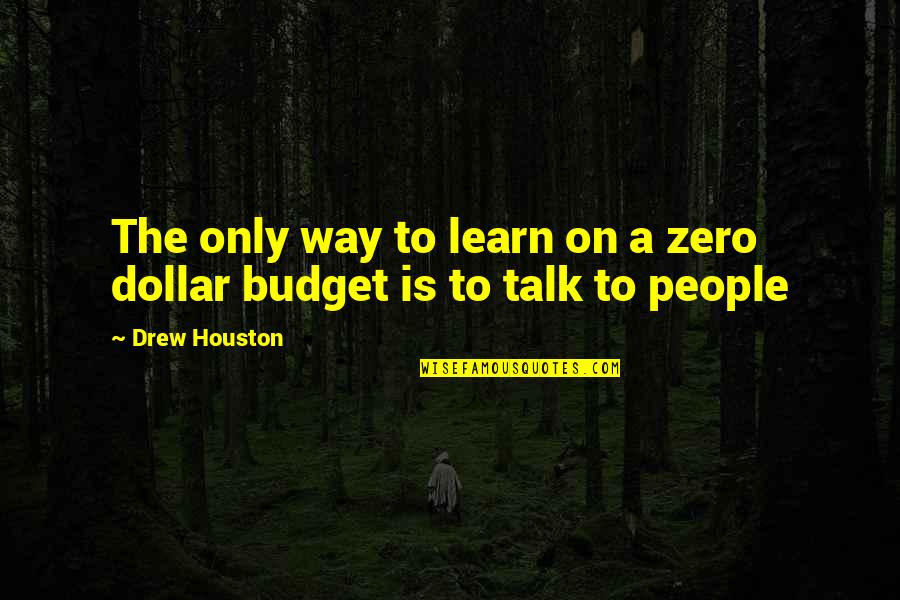 Drew Houston Quotes By Drew Houston: The only way to learn on a zero Drew Houston Quotes By Drew Houston: The only way to learn on a zero