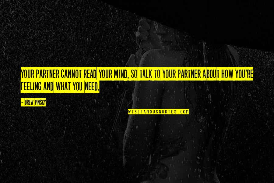 Drew Pinsky Quotes By Drew Pinsky: Your partner cannot read your mind, so talk