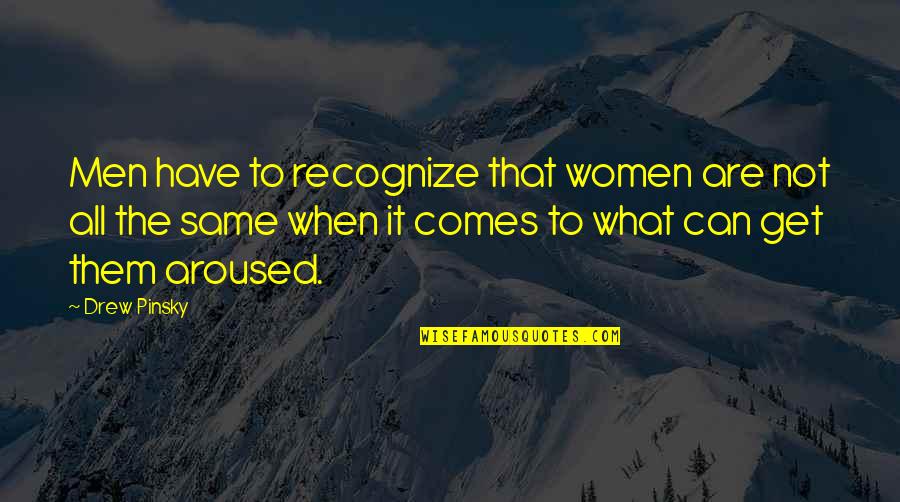 Drew Pinsky Quotes By Drew Pinsky: Men have to recognize that women are not
