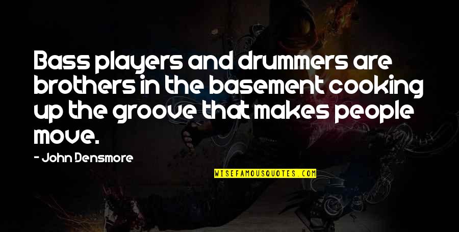 Drewart Quotes By John Densmore: Bass players and drummers are brothers in the