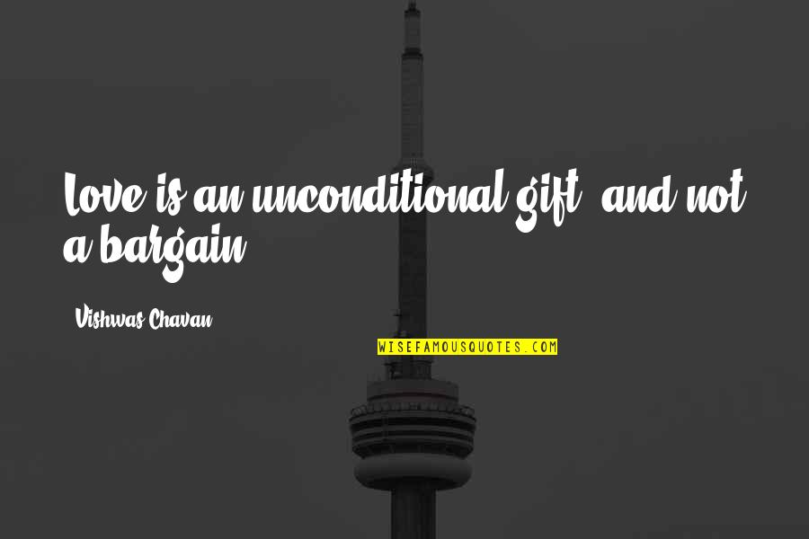 Drewart Quotes By Vishwas Chavan: Love is an unconditional gift, and not a