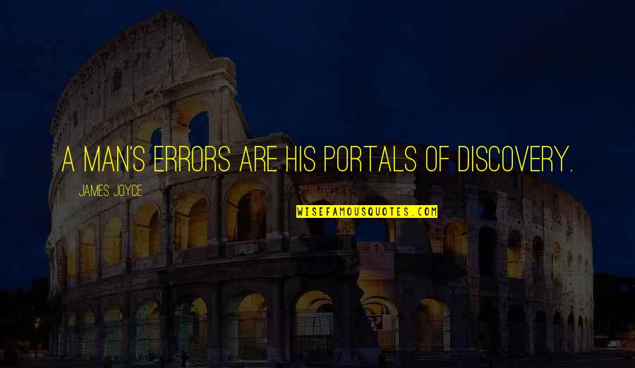 Drewsen Paper Quotes By James Joyce: A man's errors are his portals of discovery. Drewsen Paper Quotes By James Joyce: A man's errors are his portals of discovery.