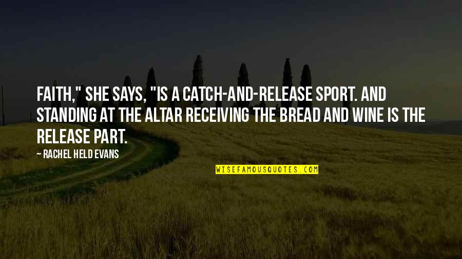 Drewsen Paper Quotes By Rachel Held Evans: Faith," she says, "is a catch-and-release sport. And Drewsen Paper Quotes By Rachel Held Evans: Faith," she says, "is a catch-and-release sport. And